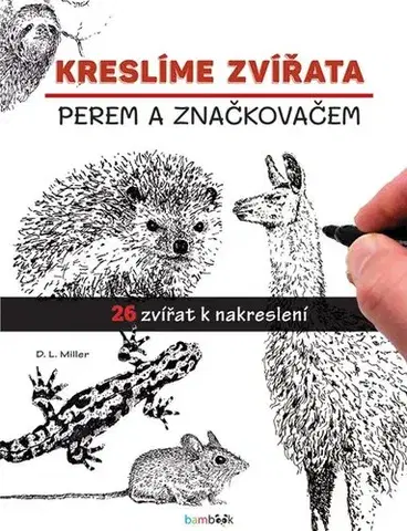Kreslenie, maľovanie Kreslíme zvířata - D.L. Miller