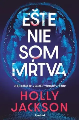Detektívky, trilery, horory Ešte nie som mŕtva - Holly Jackson