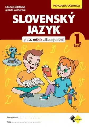 Slovenský jazyk Slovenský jazyk pre 2.ročník ZŠ – Pracovná učebnica 1. - Libuša Hoštáková,Jarmila Zacharová