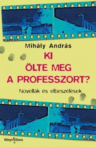 Svetová beletria Ki ölte meg a professzort? - Mihály András