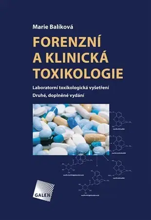 Medicína - ostatné Forenzní a klinická toxikologie 2. vydání - Marie Balíková