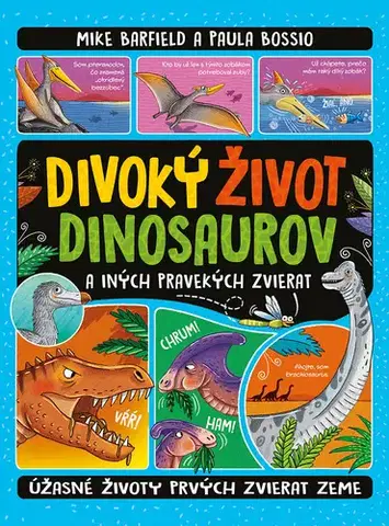 Príroda Divoký život dinosaurov a iných pravekých zvierat - Mike Barfield,Paula Bossio