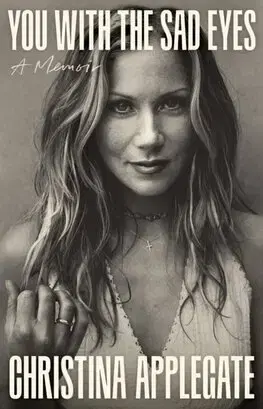 Film, hudba You with the Sad Eyes - A Memoir - Christina Applegate