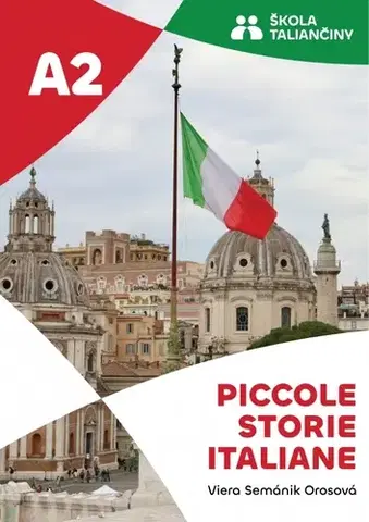 Učebnice pre samoukov Piccole storie italiane A2 - Viera Semánik Orosová