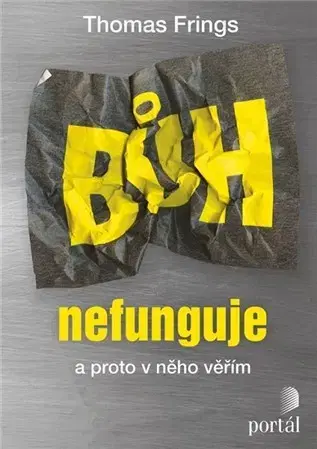 Kresťanstvo Bůh nefunguje - Thomas Frings,Zdeněk Jančařík
