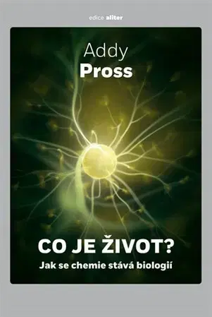 Prírodné vedy - ostatné Co je život? - Addy Pross