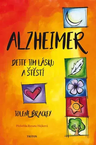 Zdravoveda, ochorenia, choroby Alzheimer - Dejte jim lásku a štěstí - Jolene Brackey