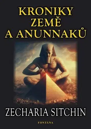 Mystika, proroctvá, záhady, zaujímavosti Kroniky země a Anunnaků - Zecharia Sitchin