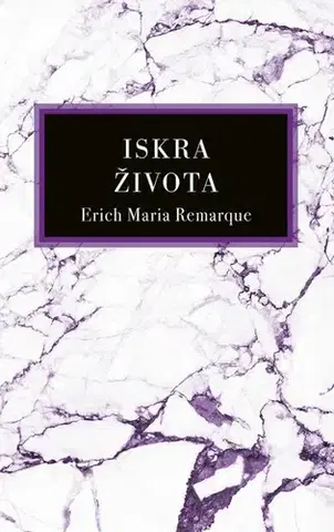Svetová beletria Iskra života - Erich Maria Remarque,Zuzana Guldanová