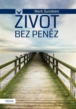 Rozvoj osobnosti Život bez peněz - Mark Sundeen
