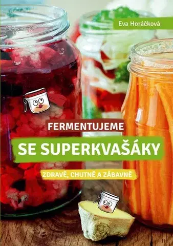 Kuchárky - ostatné Fermentujeme se Superkvašáky - Eva Horáčková