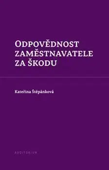 Pracovné právo Odpovědnost zaměstnavatele za škodu - Kateřina Štěpánková