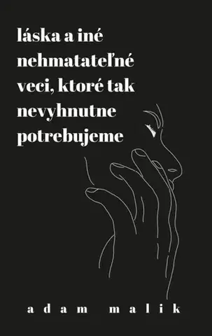 Young adults Láska a iné nehmatateľné veci, ktoré tak nevyhnutne potrebujeme - Adam Malík