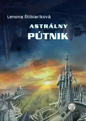 Sci-fi a fantasy Astrálny pútnik - Lenona Štiblaríková