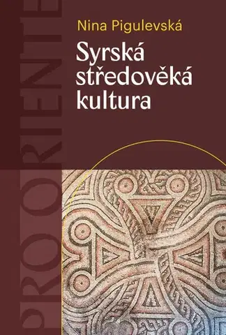 Stredovek Syrská středověká kultura - Nina V. Pigulevská