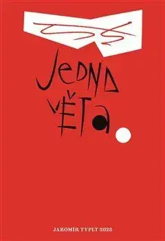 Eseje, úvahy, štúdie Jedna věta: Jaromír Typlt - Jaromír Typlt