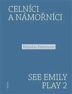 Česká poézia Celníci a námořníci. See Emily Play 2 - Miroslav Fišmeister
