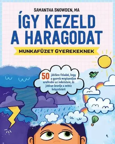 Psychológia, etika Így kezeld a haragodat - munkafüzet gyerekeknek - Samantha Snowden,Andrea Megyeri