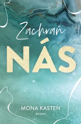 Romantická beletria Zachraň nás - Mona Kasten