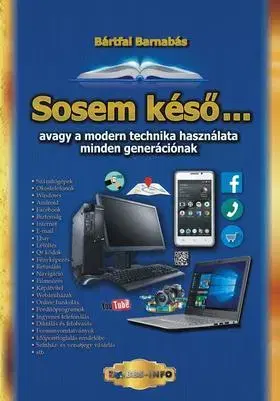 Internet, e-mail Sosem késő - avagy a modern technika használata minden generációnak - Barnabás Bártfai