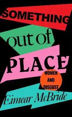 Sociológia, etnológia Something Out of Place - Eimear McBride