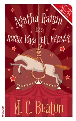 Detektívky, trilery, horory Agatha Raisin és a rossz lóra tett feleség - M. C. Beaton