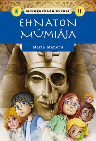 Dobrodružstvo, napätie, western Mindentudók klubja 11: Ehnaton múmiája - Maria Maneruová