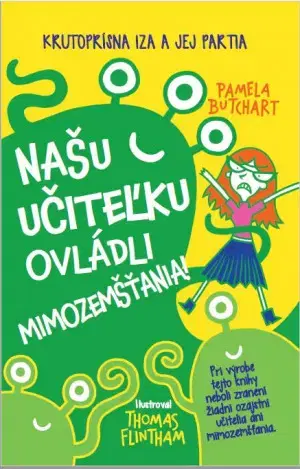 Rozprávky Našu učiteľku ovládli mimozemšťania! - Pamela Butchart