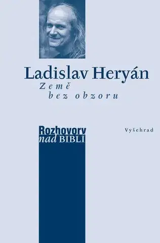 Fejtóny, rozhovory, reportáže Země bez obzoru - Petr Vaďura,Ladislav Heryán