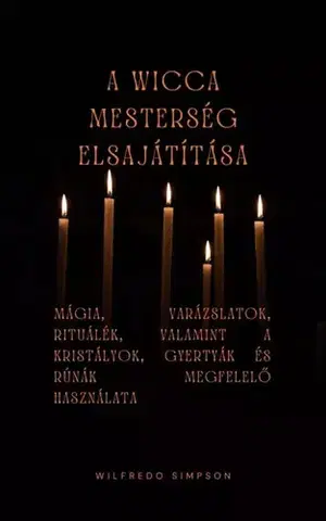 Ezoterika - ostatné A wicca mesterség elsajátítása - Wilfredo Simpson