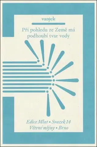 Česká poézia Při pohledu ze Země má podhoubí tvar vody - Vanjek