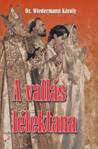 Kresťanstvo A vallás lélektana - Károly Wiedermann