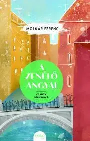 Svetová beletria A zenélő angyal és más történetek - Ferenc Molnár