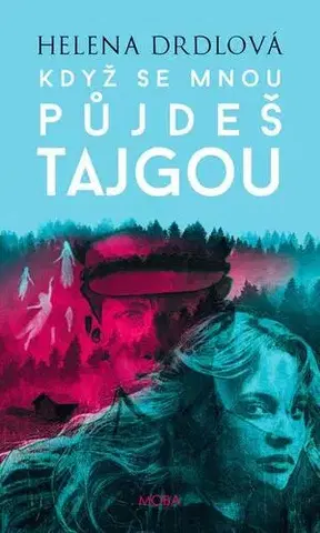 Historické romány Když se mnou půjdeš tajgou - Helena Drdlová