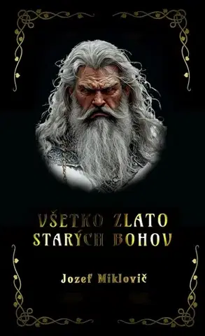 Sci-fi a fantasy Všetko zlato starých bohov - Jozef Miklovič