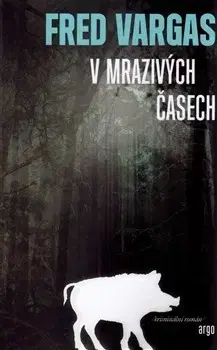 Detektívky, trilery, horory V mrazivých časech - Fred Vargas