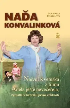 Biografie - ostatné Naďa Konvalinková - Michaela Kosťálová
