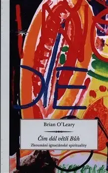 Filozofia Čím dál větší Bůh - Brian OLeary