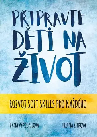 Výchova, cvičenie a hry s deťmi Připravte děti na život, 2. vydání - Hana Vykoupilová,Helena Zitková