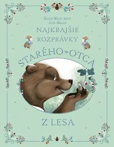Rozprávky Najkrajšie rozprávky starého otca z lesa - Karine-Marie Amiot,Julie Mellan,Karolína Holmanová