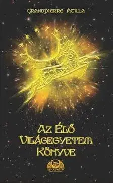 Odborná a náučná literatúra - ostatné Az élő világegyetem könyve - Attila Grandpierre