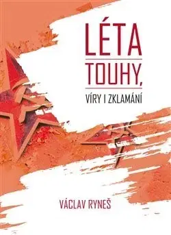 Slovenské a české dejiny Léta touhy, víry i zklamání - Václav Ryneš