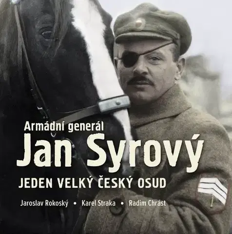 História Armádní generál Jan Syrový - Jaroslav Rokoský,Karel Straka,Radim Chrást