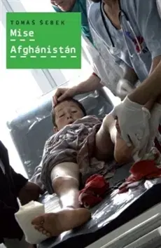 Odborná a náučná literatúra - ostatné Mise Afghánistán - Tomáš Šebek