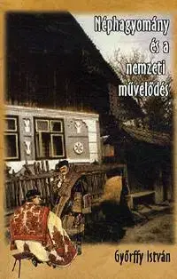 Sociológia, etnológia Néphagyomány és a nemzeti művelődés - István Győrffy