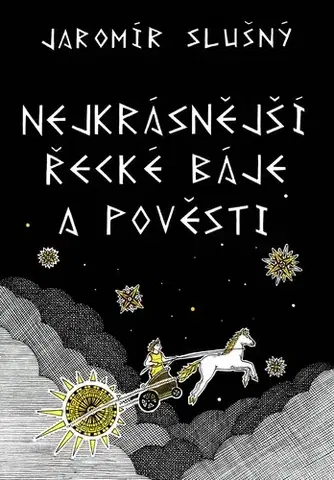 Beletria - ostatné Nejkrásnější řecké báje a pověsti - Jaromír Slušný
