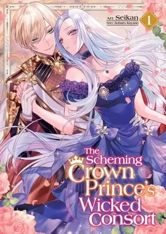 Beletria - ostatné The Scheming Crown Prince's Wicked Consort (Manga) Vol. 1 - Subaru Kayano