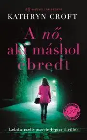 Detektívky, trilery, horory A nő, aki máshol ébredt - Kathryn Croftová