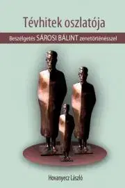 Fejtóny, rozhovory, reportáže SÁROSI BÁLINT - Tévhitek oszlatója - Hovanyecz László
