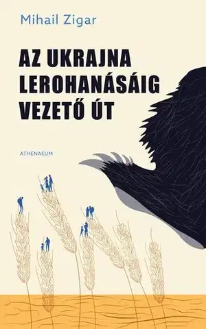 Politológia Az Ukrajna lerohanásáig vezető út - Mihail Zigar